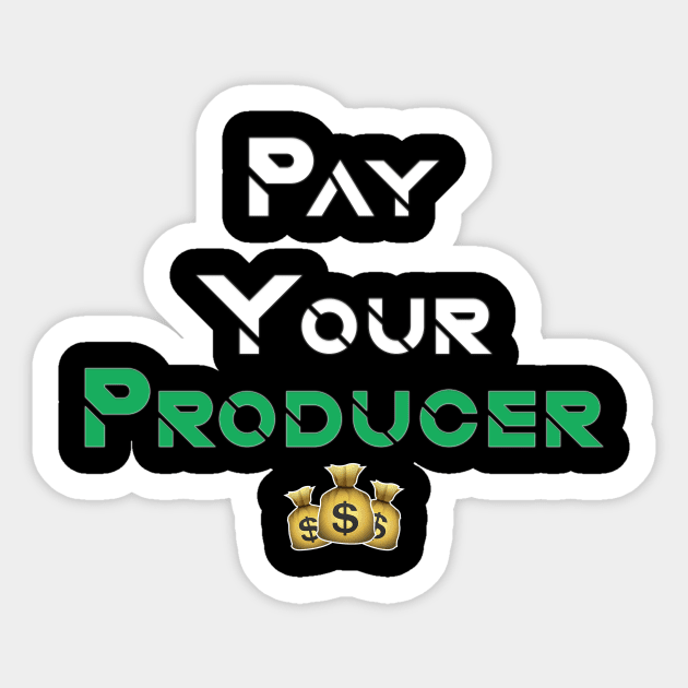 Pay Your Producer Sticker by ProducerPushMerch